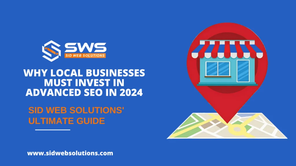 Why Invest in Advanced SEO in 2024? Ultimate Guide For Local Businesses Digital Success!